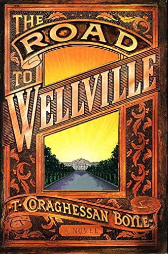 Book cover for The Road to Wellville by T. C. Boyle