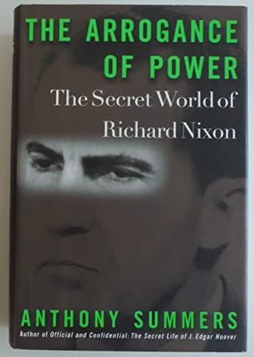 Book cover for The Arrogance of Power: The Secret World of Richard Nixon by Summers, Anthony