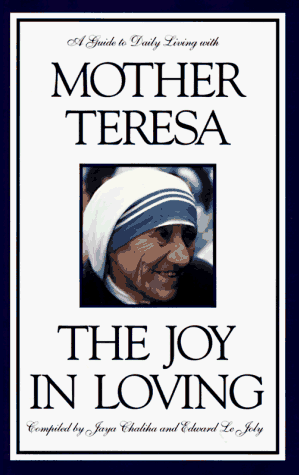Book cover for The Joy in Loving: A Guide to Daily Living with Mother Teresa by Teresa, Mother