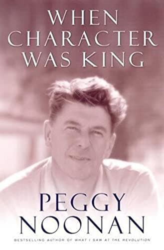 Book cover for When Character Was King: A Story of Ronald Reagan by Noonan, Peggy