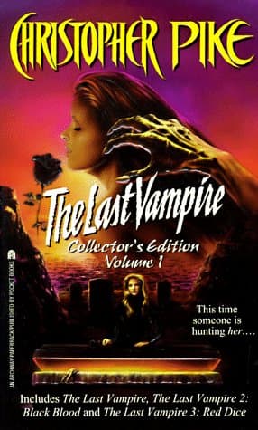 Book cover for The Last Vampire: Collector's Edition, Vol. 1 (The Last Vampire 1/ The Last Vampire 2: Black Blood/ The Last Vampire 3: Red Dice) by Pike, Christopher