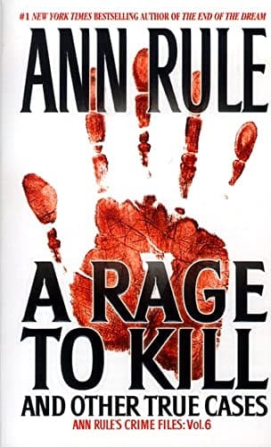 Book cover for A Rage To Kill and Other True Cases: Anne Rule's Crime Files, Vol. 6 by Rule, Ann
