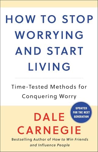 Book cover for How to Stop Worrying and Start Living: Time-Tested Methods for Conquering Worry (Dale Carnegie Books) by Carnegie, Dale