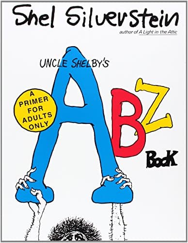 Book cover for Uncle Shelby's ABZ Book: A Primer for Adults Only by Silverstein, Shel