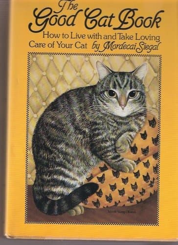 Book cover for The Good Cat Book: How to Live with and Take Loving Care of Your Cat by Mordecai Siegal