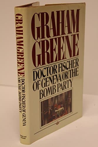 Book cover for Doctor Fischer of Geneva or the Bomb Party by Graham Greene