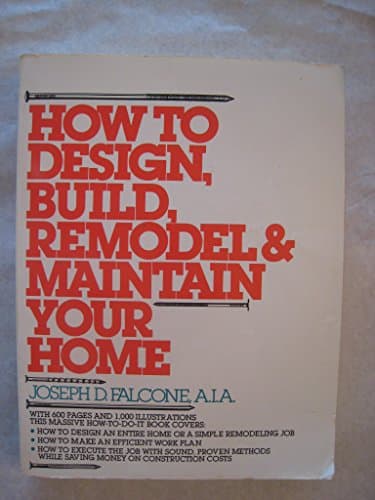 Book cover for HOW TO DESIGN, BUILD, REMODEL AND MAINTAIN YOUR HOME (Fireside Books (Holiday House)) by Falcone, Joseph D.