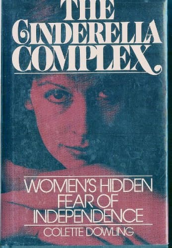 Book cover for The Cinderella Complex: Women's Hidden Fear of Independence by Dowling, Colette