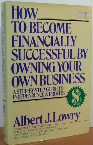 Book cover for How to Become Financially Successful by Owning Your Own Business by Lowry, Albert J.