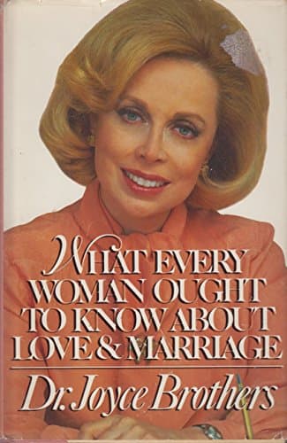 What Every Woman Ought to Know About Love and Marriage