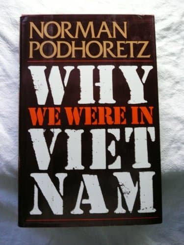Book cover for Why We Were In Vietnam by Norman podhoretz