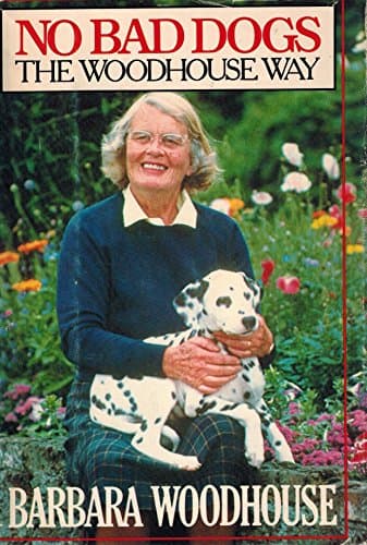Book cover for No Bad Dogs: The Woodhouse Way by Woodhouse, Barbara