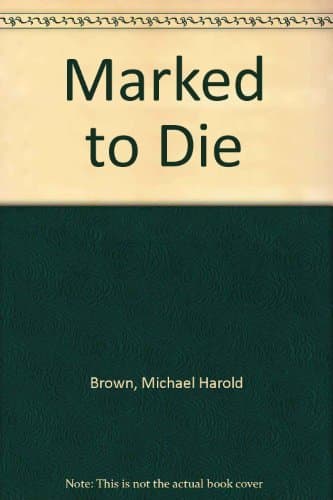 Book cover for Marked to Die by Brown, Michael Harold
