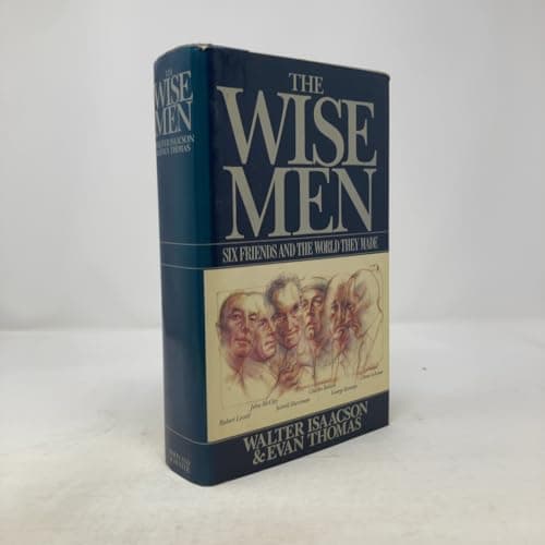 Book cover for The Wise Men: Six Friends and the World They Made : Acheson, Bohlen, Harriman, Kennan, Lovett, McCloy by Isaacson, Walter