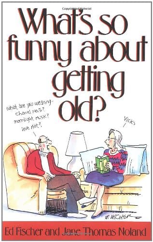 Book cover for What's So Funny About Getting Old? by Jane Thomas Noland