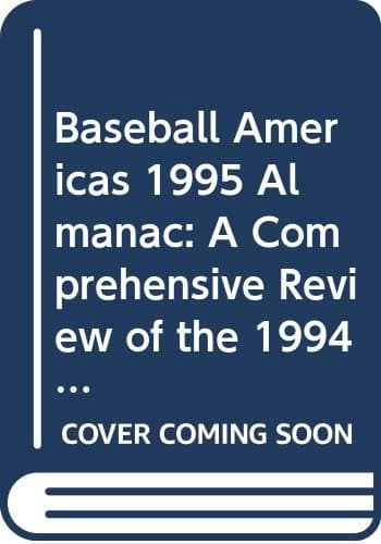 Book cover for Baseball Americas 1995 Almanac: A Comprehensive Review of the 1994 Season, Featuring Statistics and Commentary (Baseball America Almanac) by Baseball America
