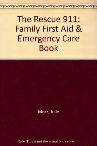 Book cover for The Rescue 911 Family First Aid & Emergency Care Book by Julie Motz