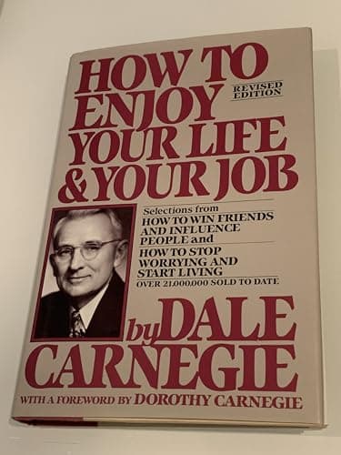 Book cover for How to Enjoy Your Life and Your Job: Selections from How to Win Friends and Influence People, and How to Stop Worrying and Start Living by Carnegie, Dale