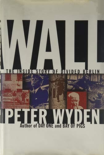 Book cover for Wall: The Inside Story of Divided Berlin by Wyden,Peter
