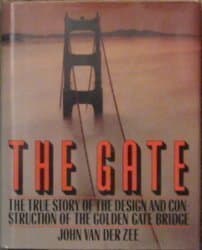 Book cover for The Gate: The True Story of the Design and Construction of the Golden Gate Bridge by Van Der Zee, John