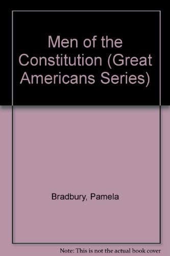 Book cover for MEN OF THE CONSTITUTION: GREAT AMERICANS (Great Americans Series) by Bradbury & smith