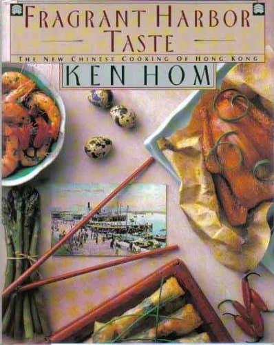 Book cover for Fragrant Harbor Taste: The New Chinese Cooking of Hong Kong by Hom, Ken