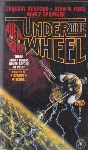 Book cover for Under The Wheel: Three Short Novels by John M. Ford