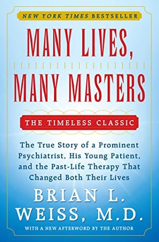 Book cover for Many Lives, Many Masters: The True Story of a Prominent Psychiatrist, His Young Patient, and the Past-Life Therapy That Changed Both Their Lives by Weiss, Brian L.