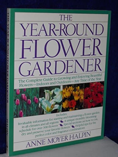 Book cover for The Year-Round Flower Gardener by Halpin, Anne Moyer