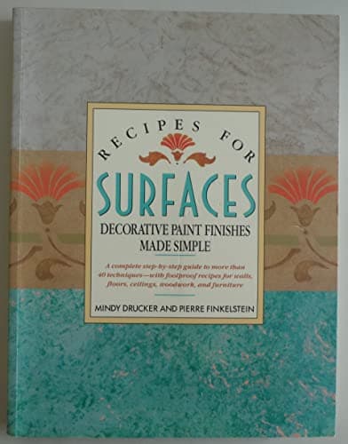 Book cover for Recipes for Surfaces: Decorative Paint Finishes Made Simple by Mindy Drucker