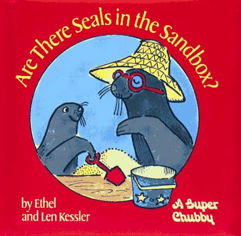 Book cover for ARE THERE SEALS IN THE SAND BOX: SUPER CHUBBY (Chubby Book) by Kessler, Ethel