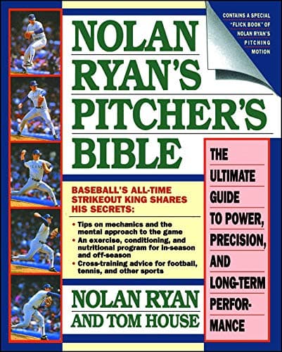 Nolan Ryan's Pitcher's Bible: The Ultimate Guide to Power, Precision, and Long-Term Performance
