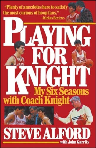 Book cover for Playing for Knight: My Six Seasons with Coach Knight by Steve Alford