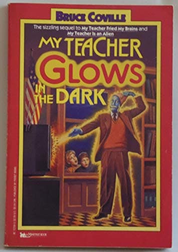 Book cover for My Teacher Glows in the Dark (My Teacher is an Alien, Bk. 3) by Coville, Bruce