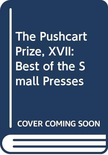Book cover for The Pushcart Prize, XVII: Best of the Small Presses by Henderson, Bill