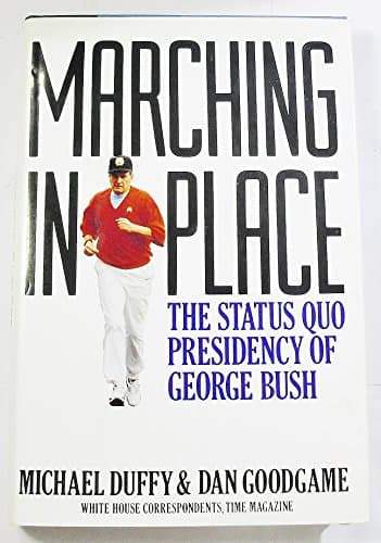 Book cover for Marching in Place: The Status Quo Presidency of George Bush by Duffy, Michael