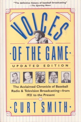 Voices of the Game: The Acclaimed Chronicle of Baseball Radio and Television Broadcasting -- from 1921 to the Present