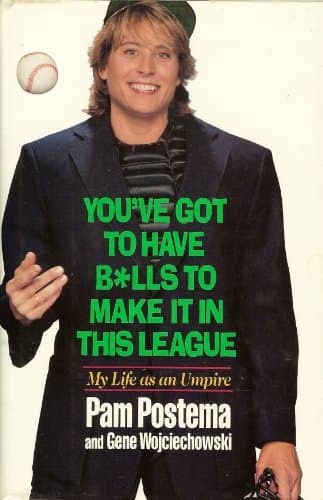 Book cover for YOU'VE GOT TO HAVE BALLS TO MAKE IT IN THIS LEAGUE: MY LIFE AS AN UMPIRE by Postema, Pam