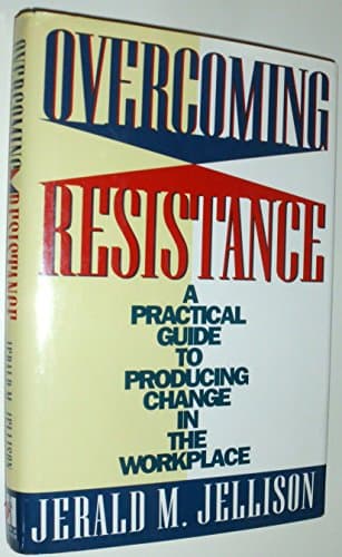 Book cover for Overcoming Resistance: A Practical Guide to Producing Change in the Workplace by Jellison, Jerald