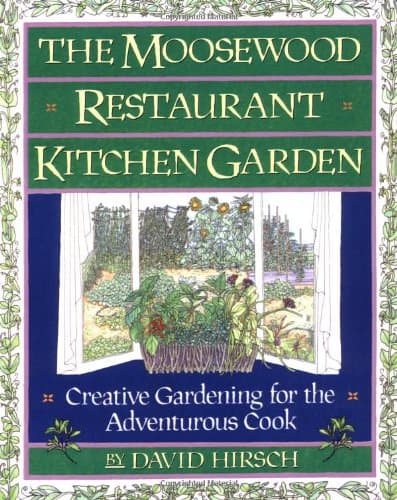 Book cover for The Moosewood Restaurant Kitchen Garden: Creative Gardening For The Adventurous Cook (A Fireside Book) by Hirsch, David