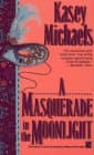 Book cover for A Masquerade in the Moonlight by Michaels, Kasey
