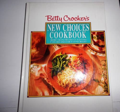 Book cover for Betty Crocker's New Choices Cookbook: More Than 500 Great-Tasting Easy Recipes for Eating Right by Carolyn Luxmoore