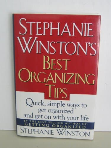 Book cover for Stephanie Winston's Best Organizing Tips: Quick, Simple Ways to Get Organized-and Get on with Your Life by Winston, Stephanie