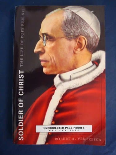Book cover for Soldier of Christ: The Life of Pope Pius XII by Ventresca, Robert A.