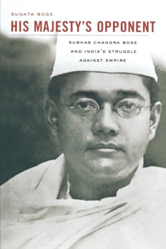 Book cover for His Majesty’s Opponent: Subhas Chandra Bose and India’s Struggle against Empire by Bose