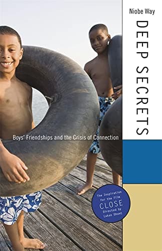 Book cover for Deep Secrets: Boys’ Friendships and the Crisis of Connection by Way, Niobe