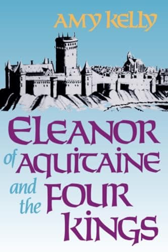 Book cover for Eleanor of Aquitaine and the Four Kings (Harvard Paperbacks) by Amy Ruth Kelly