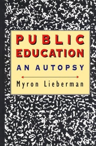 Book cover for Public Education: An Autopsy by Lieberman, Myron