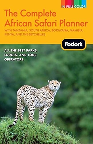 Book cover for Fodor's The Complete African Safari Planner: with Tanzania, South Africa, Botswana, Namibia, Kenya, and the Seychelles (Full-color Travel Guide) by Fodor's