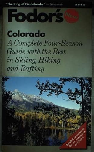 Book cover for Colorado: A Complete Four-Season Guide with the Best in Skiing, Hiking and Rafting by Fodor's